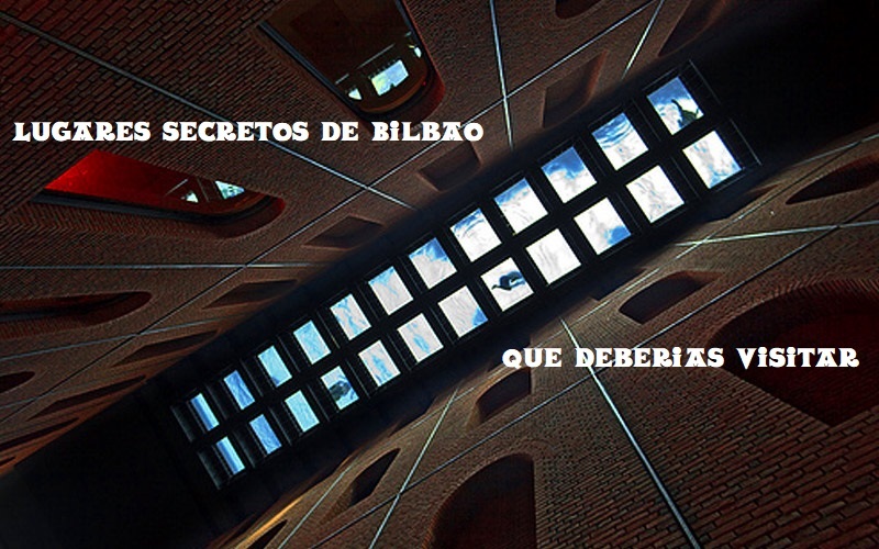 Lugares secretos de Bilbao que deberías visitar